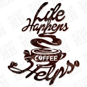 cncfilesnet Life Happens Coffee Helps