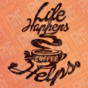 cncfilesnet Life Happens Coffee Helps